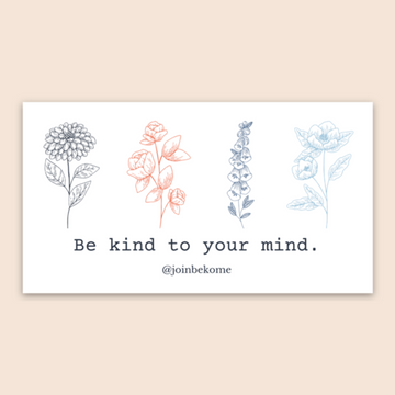 Be Kind to Your Mind Sticker (Water-Resistant)